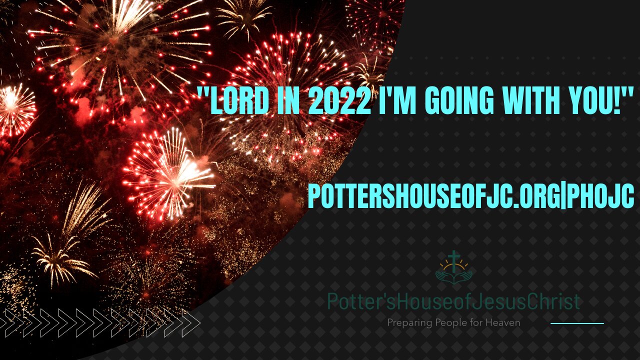 ThePHOJC Live Stream for Friday 12-31-21: "Lord In 2022 I'm Going With You!"