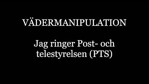 Jag ringer Post och telestyrelsen med anledning av vädermanipulation