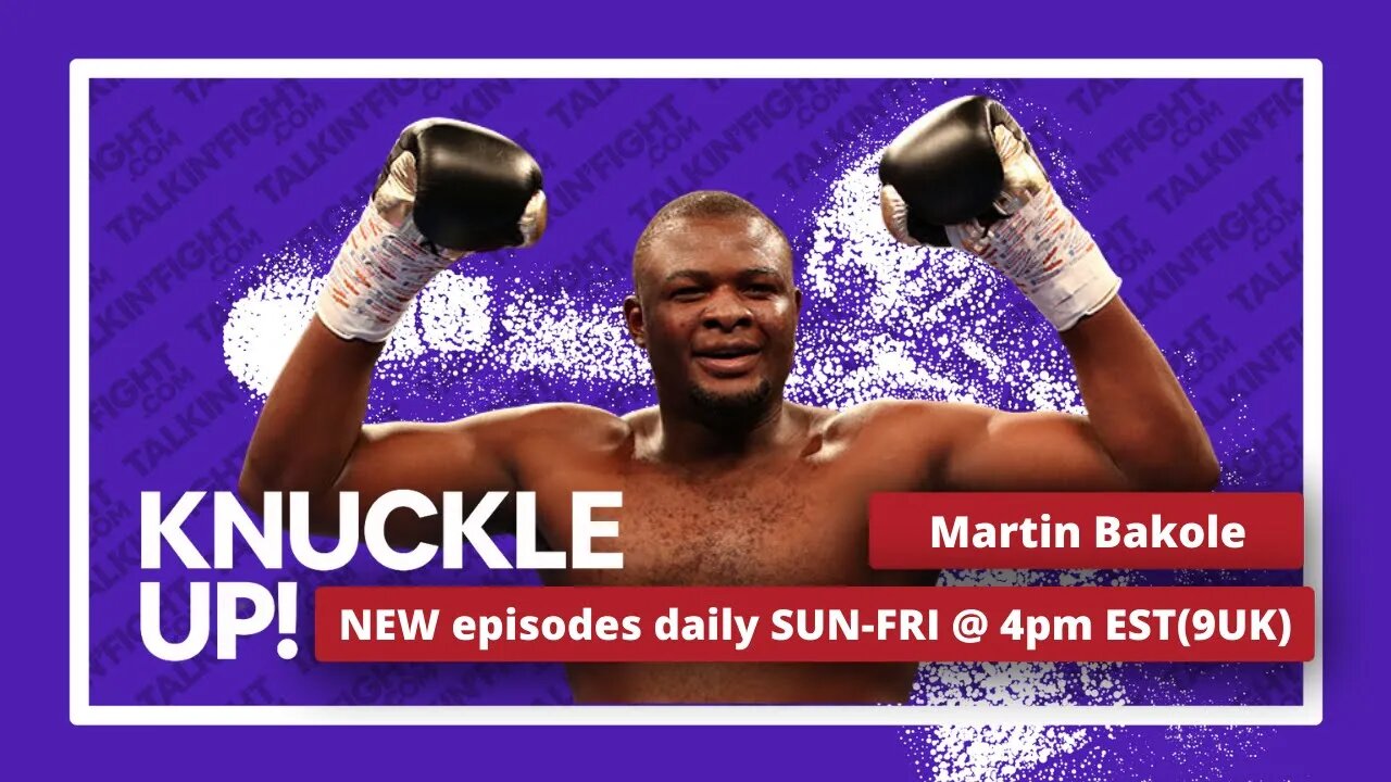 Martin Bakole | Knuckle Up with Mike Orr | Talkin Fight