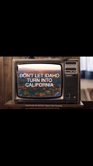 GOP Ad Don’t Let Idaho Turn Into California ( WELL DONE )