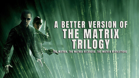 A Better Version of the Matrix Trilogy