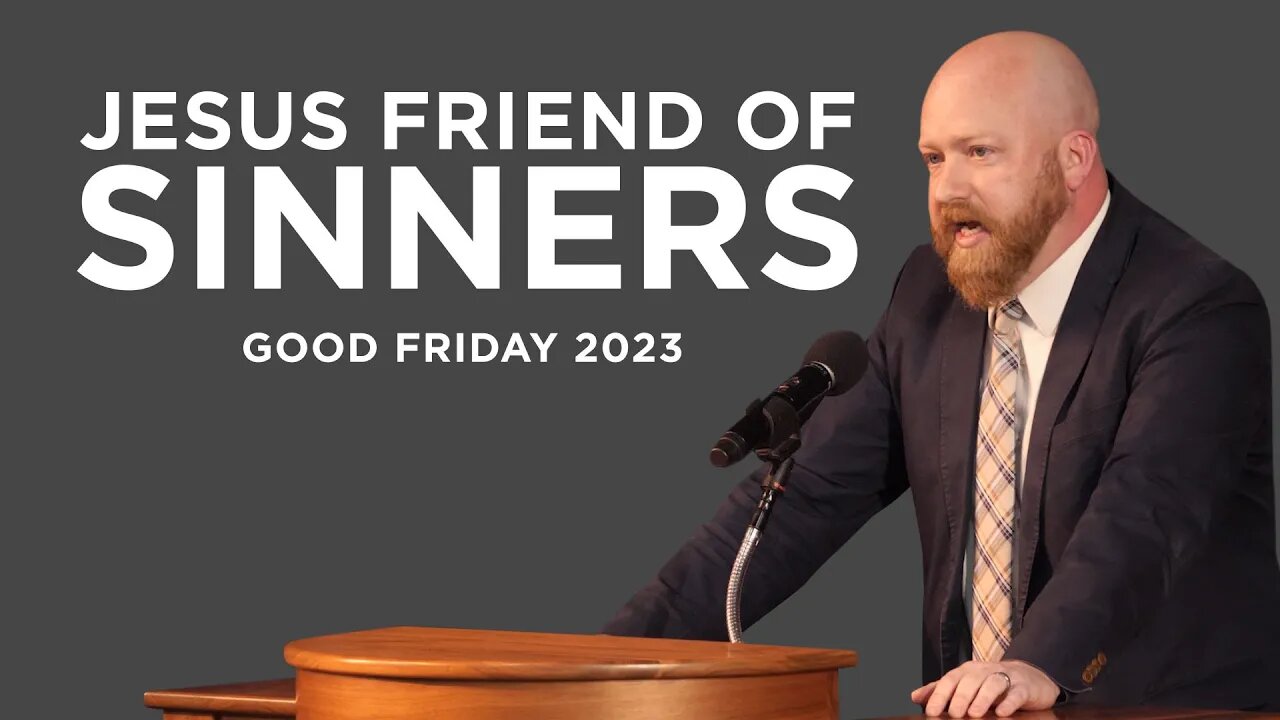 Jesus Friend of Sinners (Good Friday 2023) | Toby Sumpter