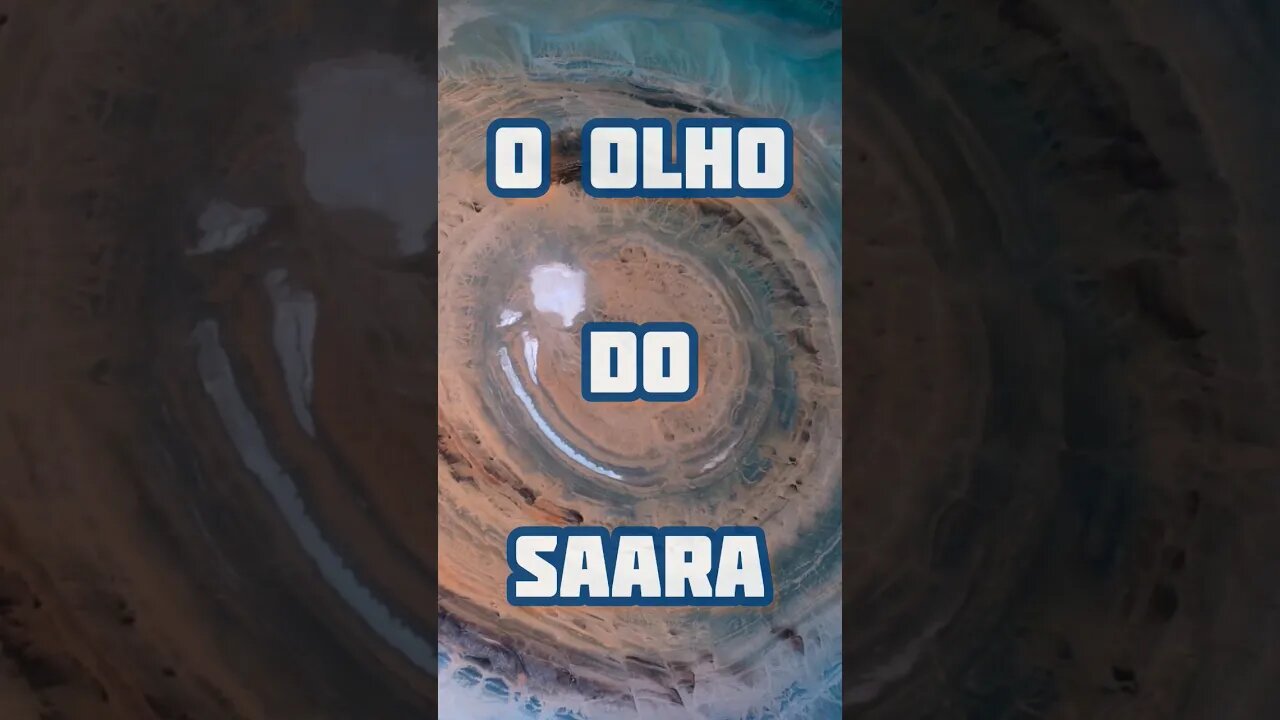 O fascinante Olho do Saara!