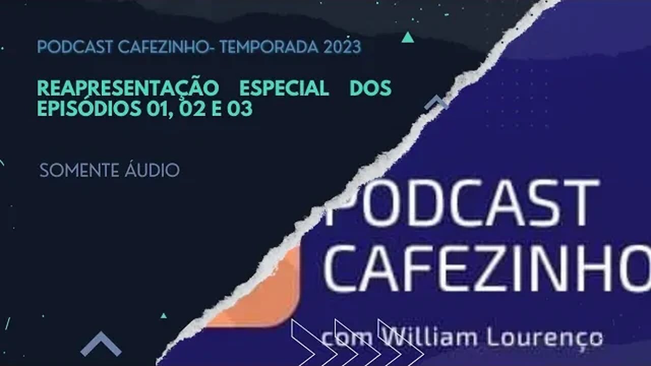 TEMPORADA 2023 DO PODCAST CAFEZINHO- EPISÓDIOS 01 A 03 (SOMENTE ÁUDIO)