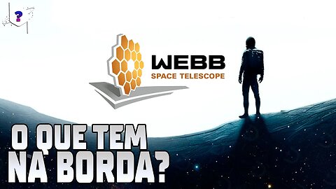 O que James Webb descobriu na Borda do Universo?