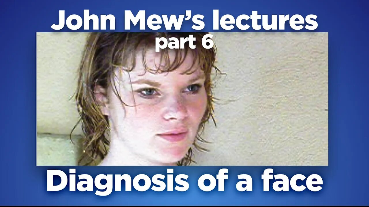 John Mew's lectures part 6: Diagnosis of a face