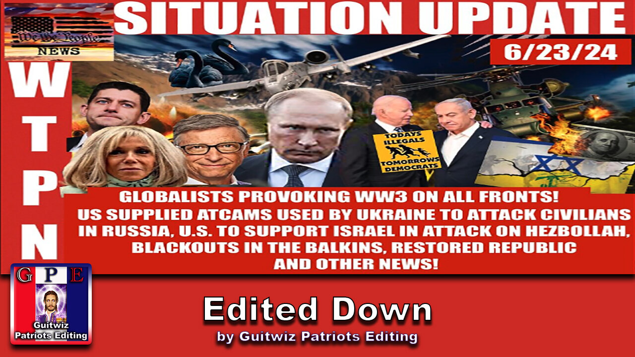 WTPN SITUATION UPDATE 6/23/24 - Edited Down