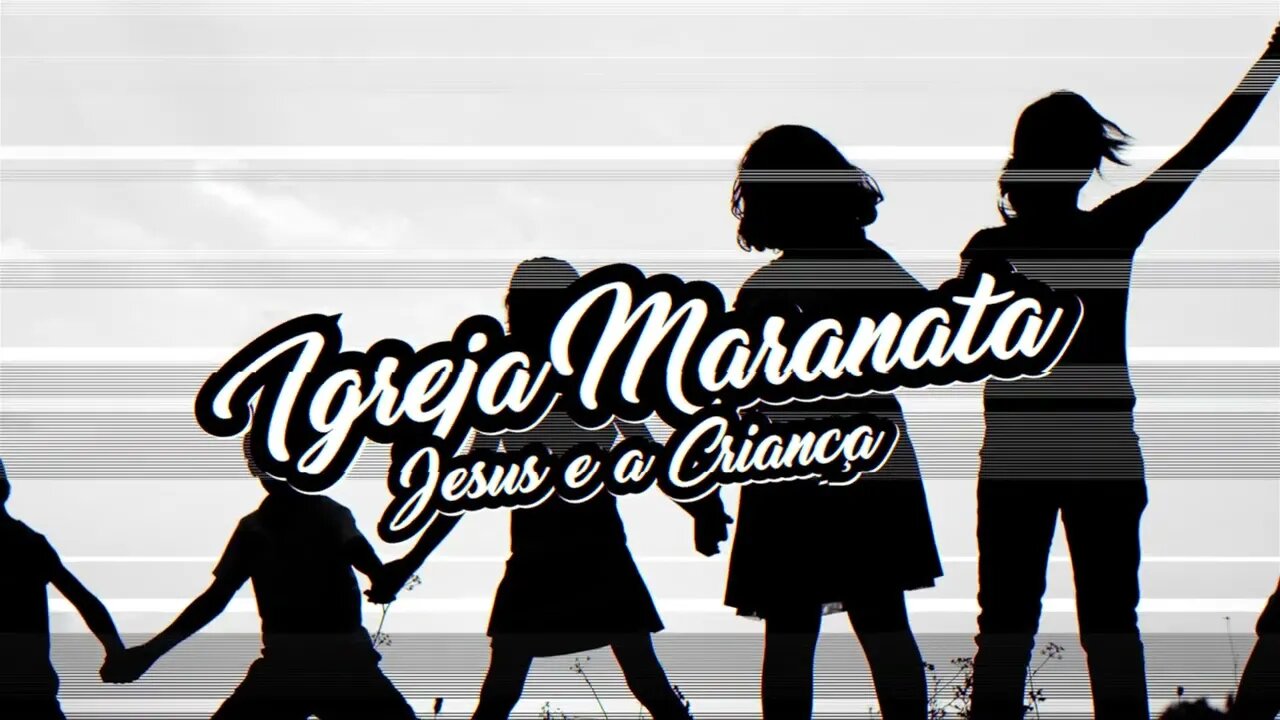 Igreja Maranata - Jesus e a Criança