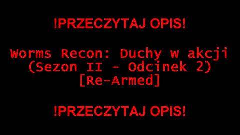 Worms Recon: Duchy w akcji (Sezon II - Odcinek 2) [Re-Armed]