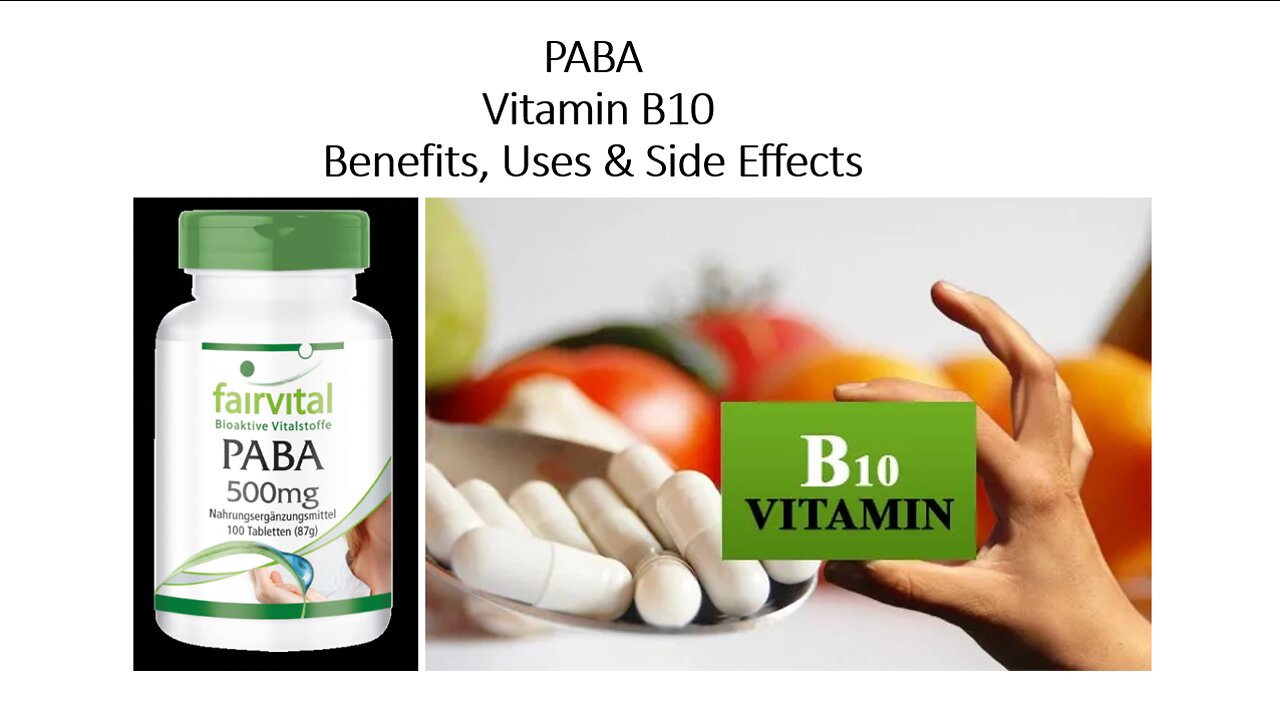 PABA - Vitamin B10 Benefits, Uses & Side Effects