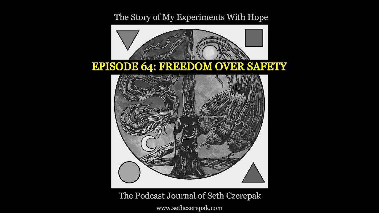 Experiments With Hope - Episode 64: Freedom Over Safety