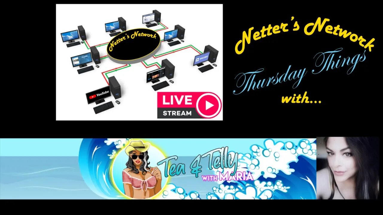 Netter's Network Thursday Things: With Guest Host Maria w/ Tea and Telly