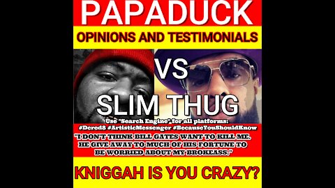 PAPADUCK VS. SLIM THUG KNIGGA IS YOU CRAZY?