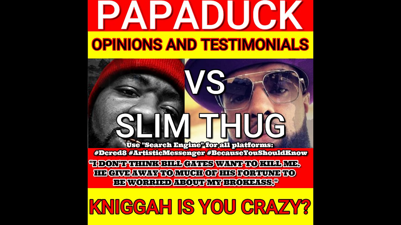 PAPADUCK VS. SLIM THUG KNIGGA IS YOU CRAZY?