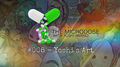 Yoshi's Art - The Microdose w/ Yoshi Amano ep 008