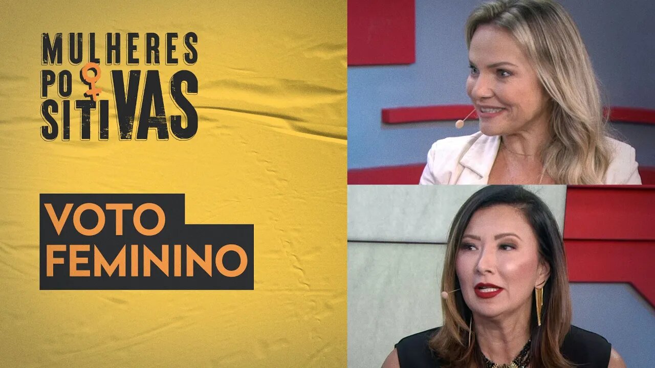 Conquista do voto feminino | Mulheres Positivas - 19/03/2023