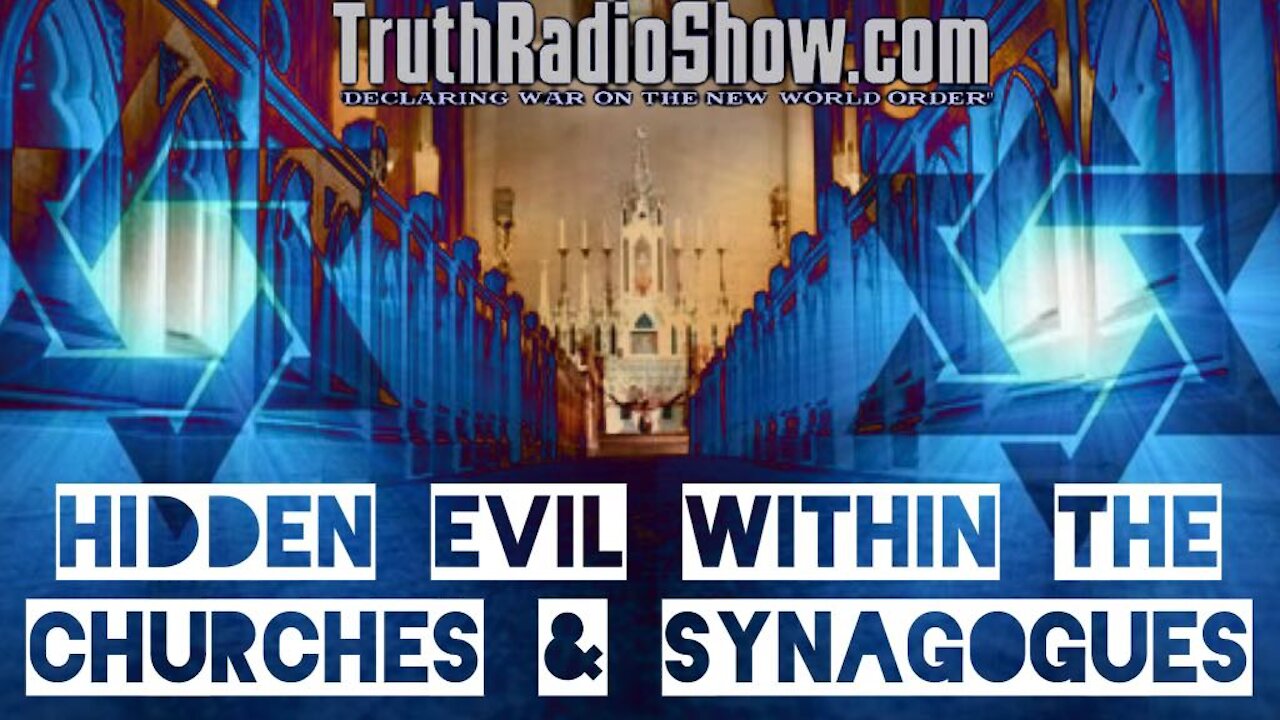 Hidden Evil Within The Churches & Synagogues Exposed