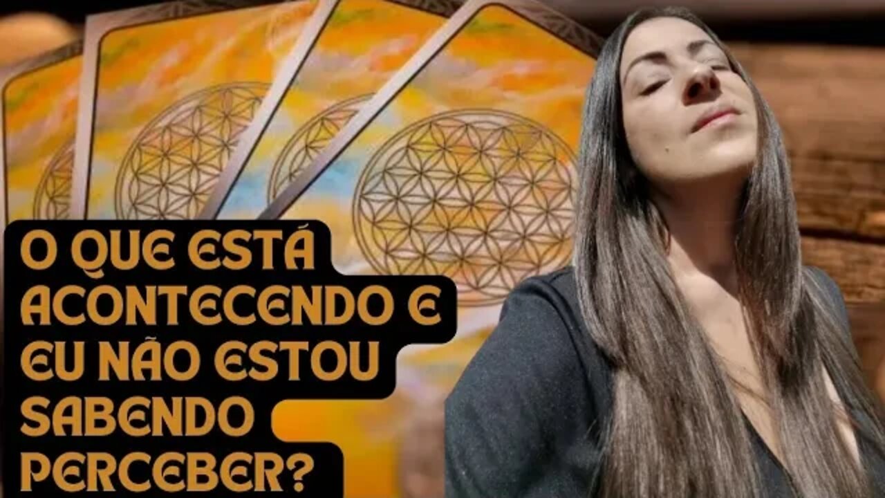 O que está acontecendo e eu não estou sabendo perceber?