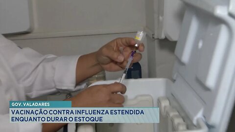 Gov. Valadares: Vacinação contra Influenza estendida enquanto durar o estoque.
