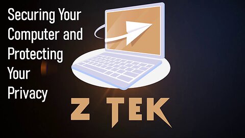 ZTek - Securing Your Computer and Protecting Your Privacy