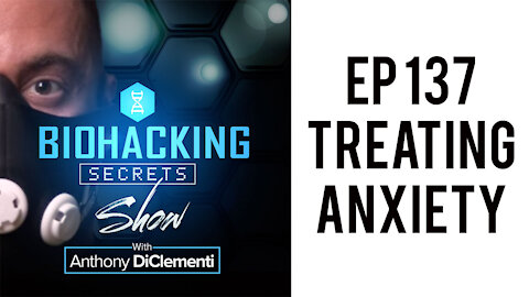 EP 137 - 3 New Biohacks for Treatment-Resistant Anxiety