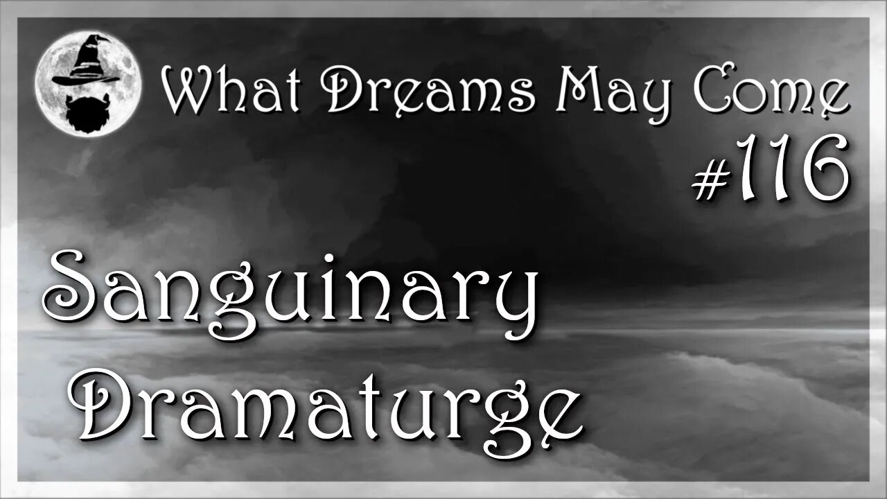 WDMC ~ Ep116: Sanguinary Dramaturge