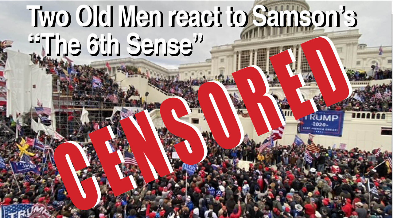 Episode 18a: Two Old Men react to Sampson's "Opinion on Censorship"