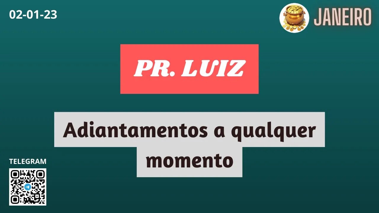 PR. LUIZ Adiantamentos a qualquer momento