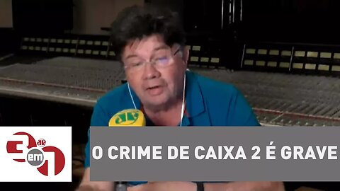 Marcelo Madureira: "O crime de caixa 2 é grave"