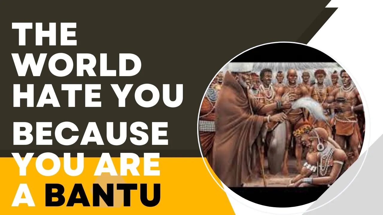 THE WORLD HATE YOU BECAUSE YOU ARE A BANTU