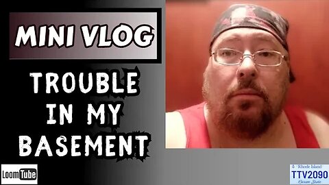 MINI VLOG - TROUBLE IN MY BASEMENT - 091223 TTV2090