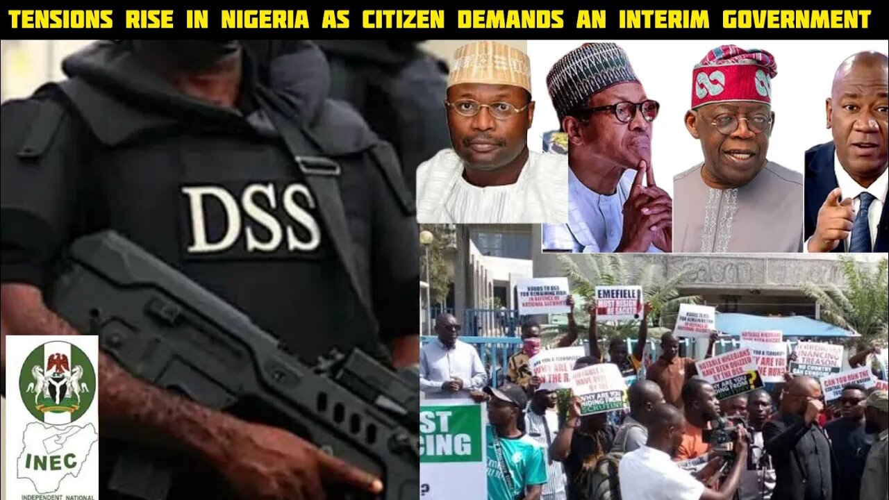 Tinubu can not be president, Tensions rise in Nigeria as citizen s demands an interim Government