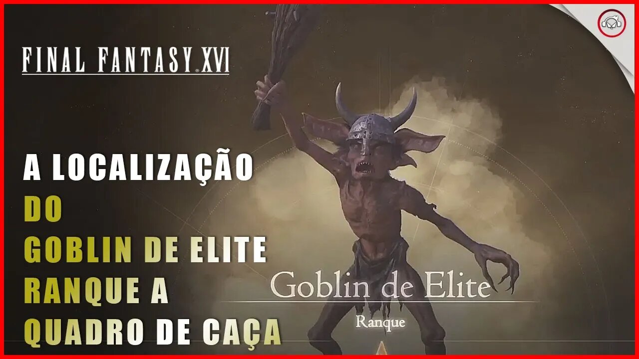 Final Fantasy 16 (FFXVI), Como encontrar o Goblin de Elite A (Quadro de Caça) | Super-Dica