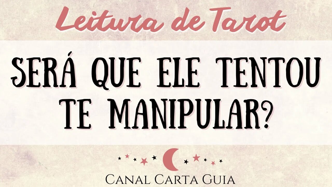 SERÁ QUE ESSE HOMEM TENTOU TE MANIPULAR? | LEITURA INTUITIVA DE TAROT