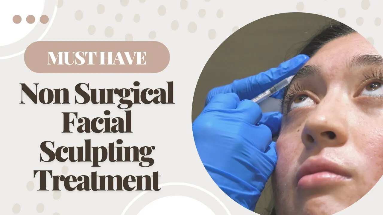 The Must Have Non-Surgical Facial Sculpting Treatment!