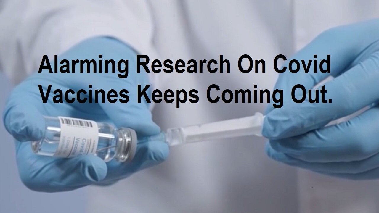 Alarming Research About Covid Vaccines Just Keeps Coming Out