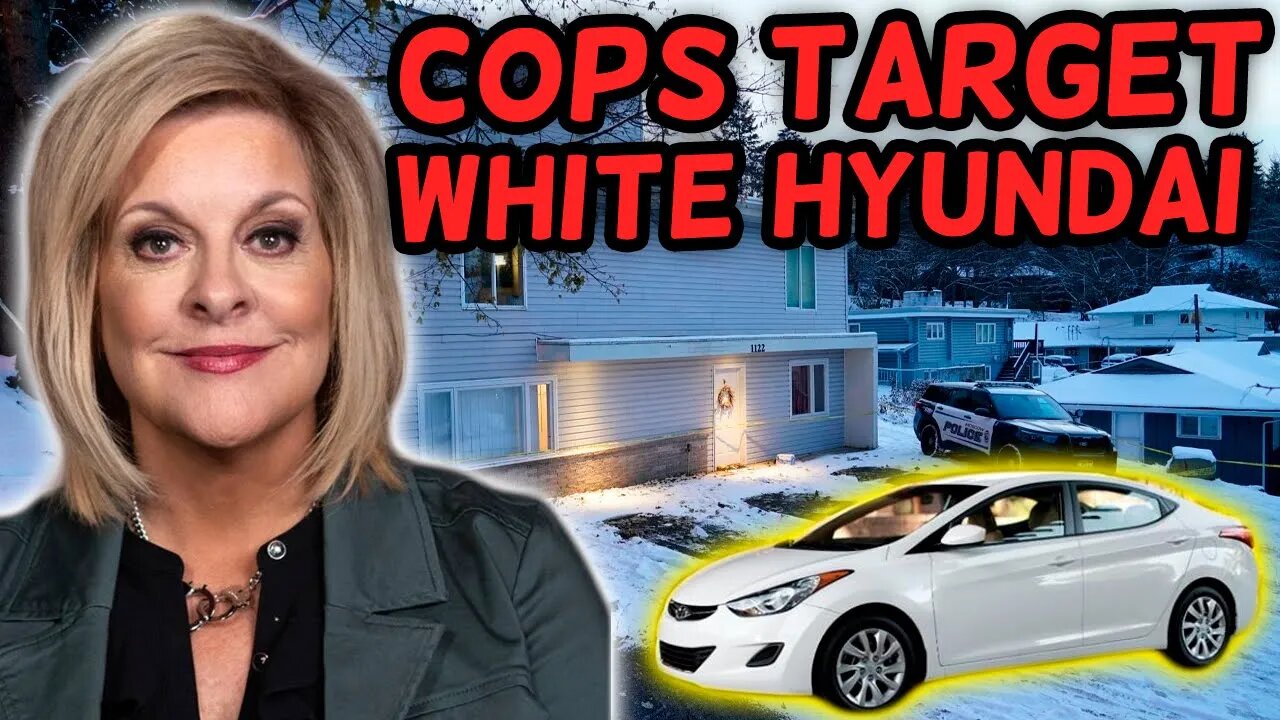 NANCY GRACE on COPS TARGETING WHITE HYUNDAI | University of Idaho Students FOUND DEAD