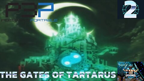 Persona 3 Portable Playthrough Part 2: The Gates of Tartarus