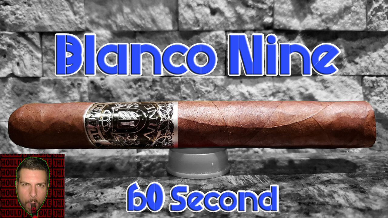 60 SECOND CIGAR REVIEW - Blanco Nine