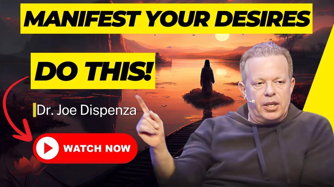 Manifest Your Desires - The Power of Intention & Action - Dr. Joe Dispenza