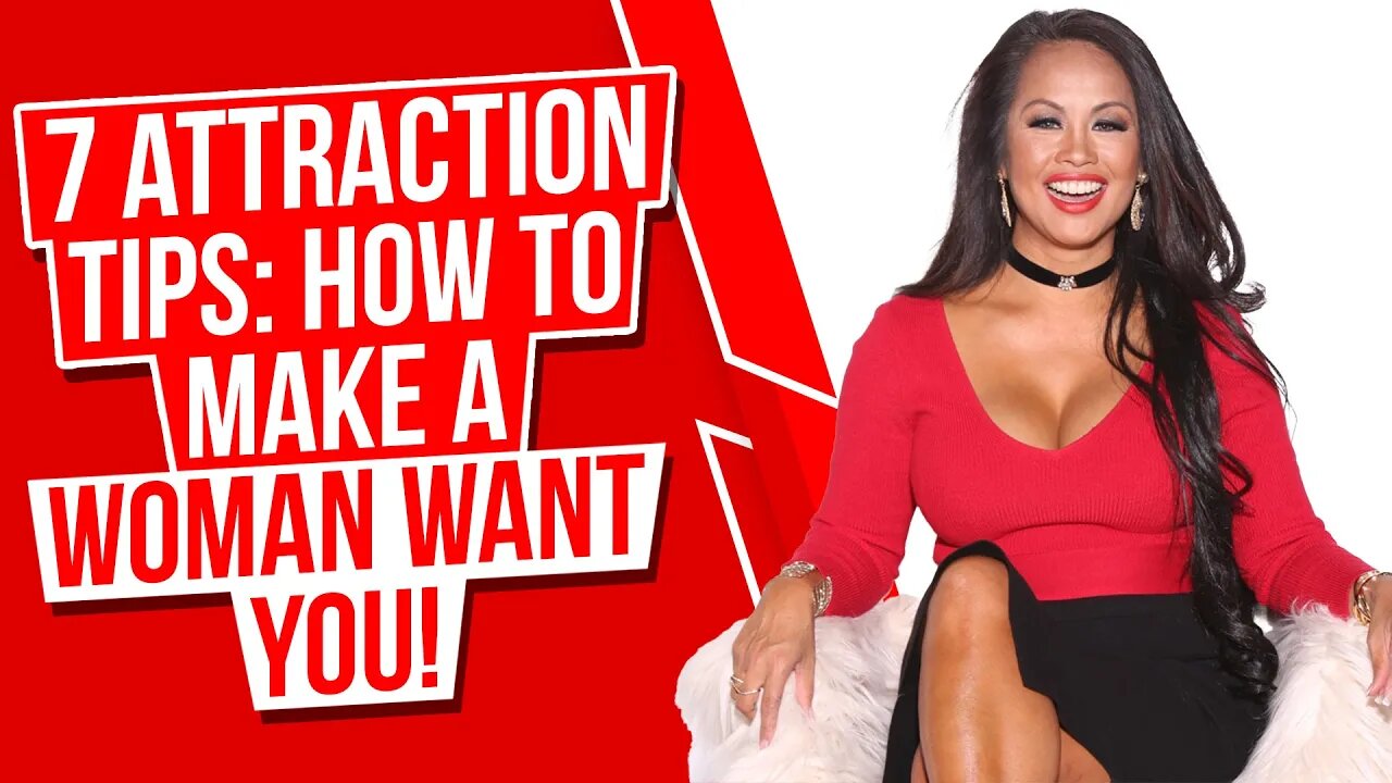 7 Attraction Tips: How To Make A Woman Want You! 🔥