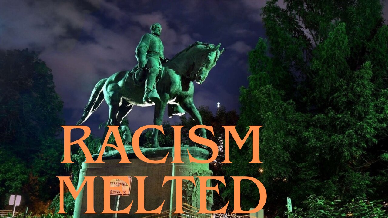 The DEATH of Racism, MELTED into History
