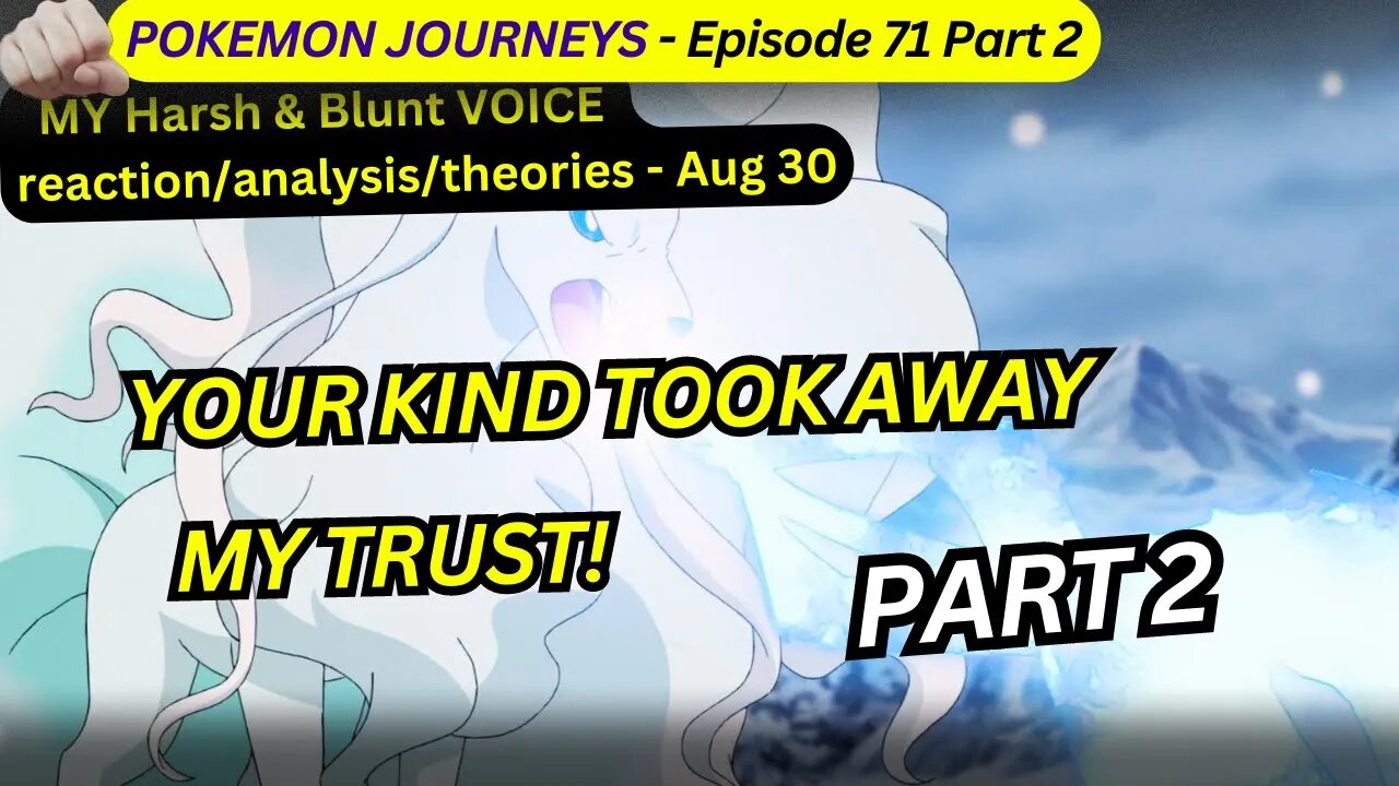 pokemon journeys reaction harsh&blunt episode 71 voice part 2