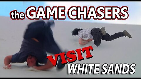 The Game Chasers Get Crazy At White Sands National Monument