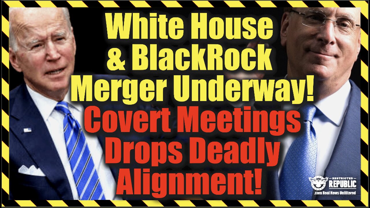 White House & BlackRock Stealth Merger Underway—Covert Meeting Drops Deadly Alignment