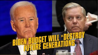 Graham: Biden Budget Will "Destroy Future Generations'" Shot At "American Dream"