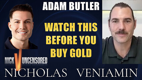 Adam Butler: Watch This Before You Buy Gold with Nicholas Veniamin