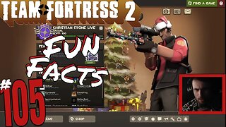 #105 "Fun Facts!" Team Fortress 2! Christian Stone LIVE