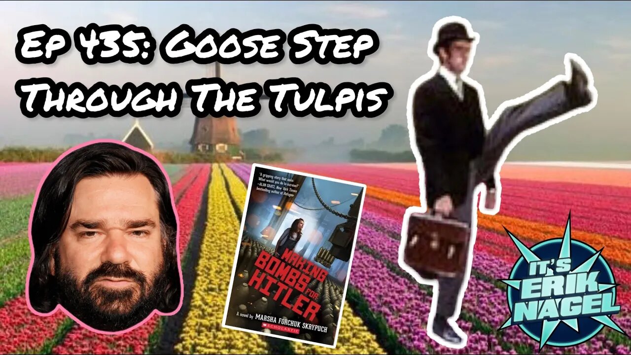 Ep 435: Goose Step Through The Tulips