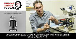 Exploring Brain And Spinal Injury Recovery With Neuroscientist Joshua Burda Ph.D.